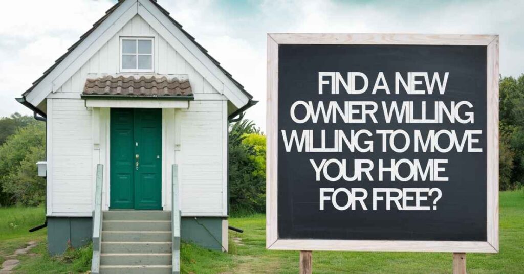 Find a New Owner Who is Willing to Move Your Home  for Free